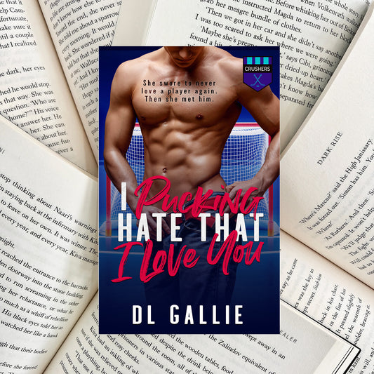I Pucking Hate That I Love You By D.L. Gallie (NEW)
